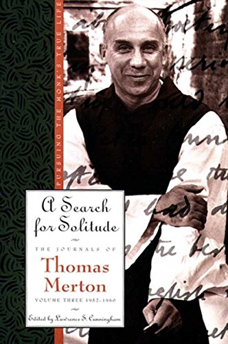 A Search for Solitude: Pursuing the Monk's True LifeThe Journals of Thomas Merton, Volume 3: 1952-1960 (The Journals of Thomas Merton, 3)